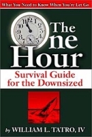 The One Hour Survival Guide for the Downsized: What You Need to Know When You're Let Go артикул 1726c.
