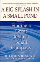 A Big Splash in a Small Pond: Finding a Great Job in a Small Company артикул 1779c.