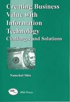 Creating Business Value With Information Technology: Challenges and Solutions артикул 1801c.
