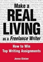 Make a Real Living as a Freelance Writer: How to Win Top Writing Assignments артикул 1835c.