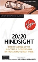 20/20 Hindsight: From Starting Up to Successful Entrepreneur, by Those Who'Ve Been There (Virgin Business Guides) артикул 1839c.