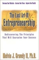 The Lost Art of Entrepreneurship: Rediscovering The Principles That Will Guarantee Your Success артикул 1840c.