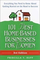 101 Best Home-Based Businesses for Women, 3rd Edition : Everything You Need to Know About Getting Started on the Road to Success (101 Best Home-Based Busineses for Women) артикул 1844c.