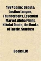 1997 Comic Debuts: Justice League, Thunderbolts, Essential Marvel, Alpha Flight, Nikolai Dante, the Books of Faerie, Stardust артикул 1942c.